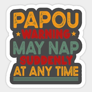 Papou Warning May Nap Suddenly At Any Time Sticker